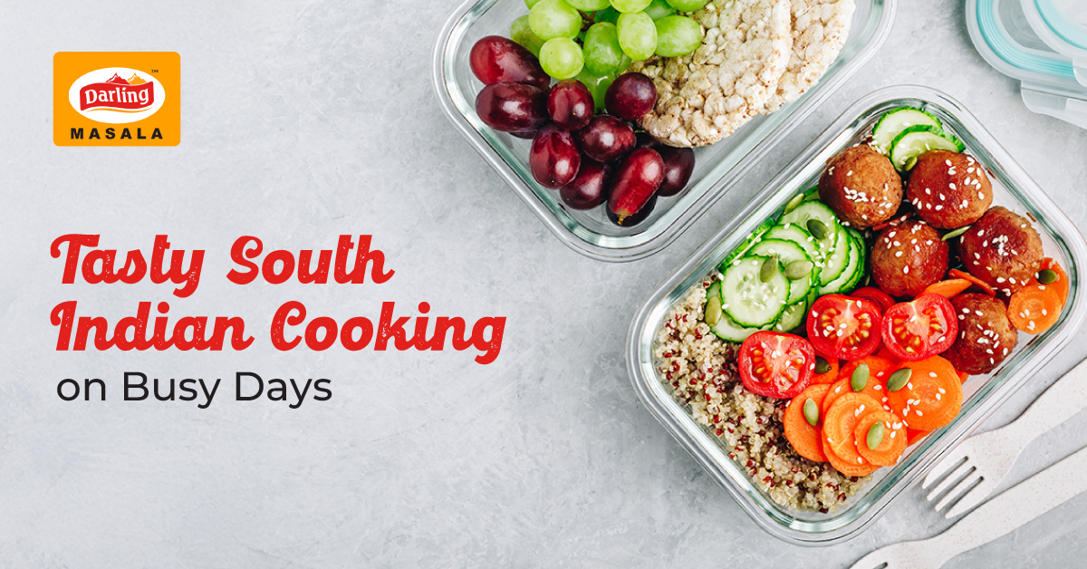 Tasty South Indian Cooking on Busy Days